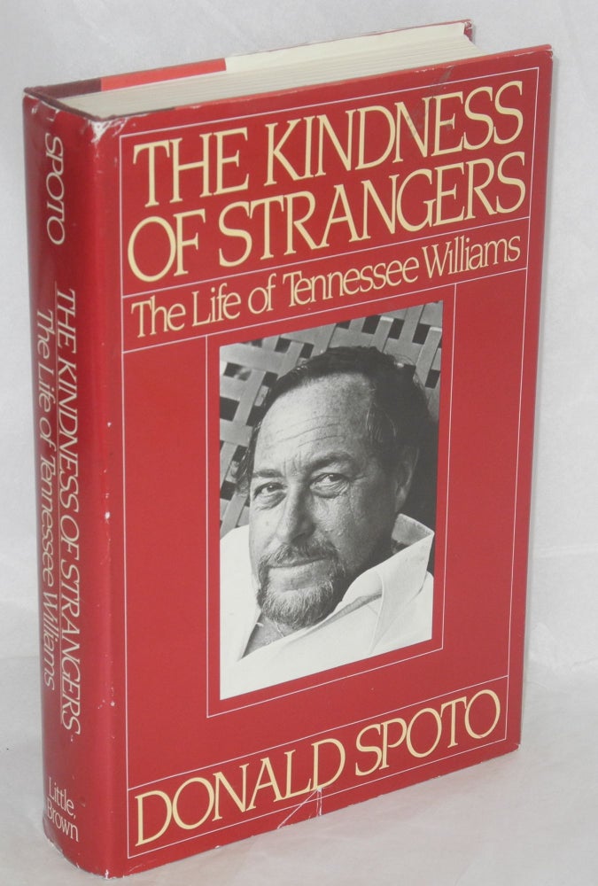 Cat.No: 129670 The Kindness of Strangers: the life of Tennessee Williams. Tennessee Williams, Donald Spoto.