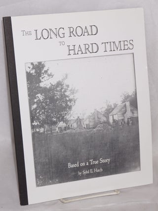 Cat.No: 129839 The long road to Hard Times. Based on a true story. Sybil E. Hatch