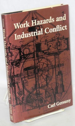 Cat.No: 130088 Work hazards and industrial conflict. Carl Gersuny