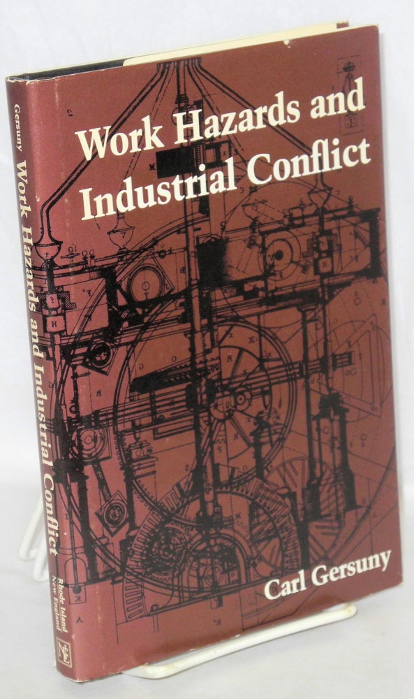 Cat.No: 130088 Work hazards and industrial conflict. Carl Gersuny.