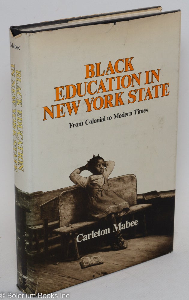 Cat.No: 130111 Black education in New York state; from colonial to modern times. Carleton Mabee.