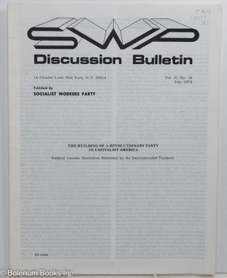 Cat.No: 130177 SWP discussion bulletin, vol. 31, no. 18, July 1973: The building of a...