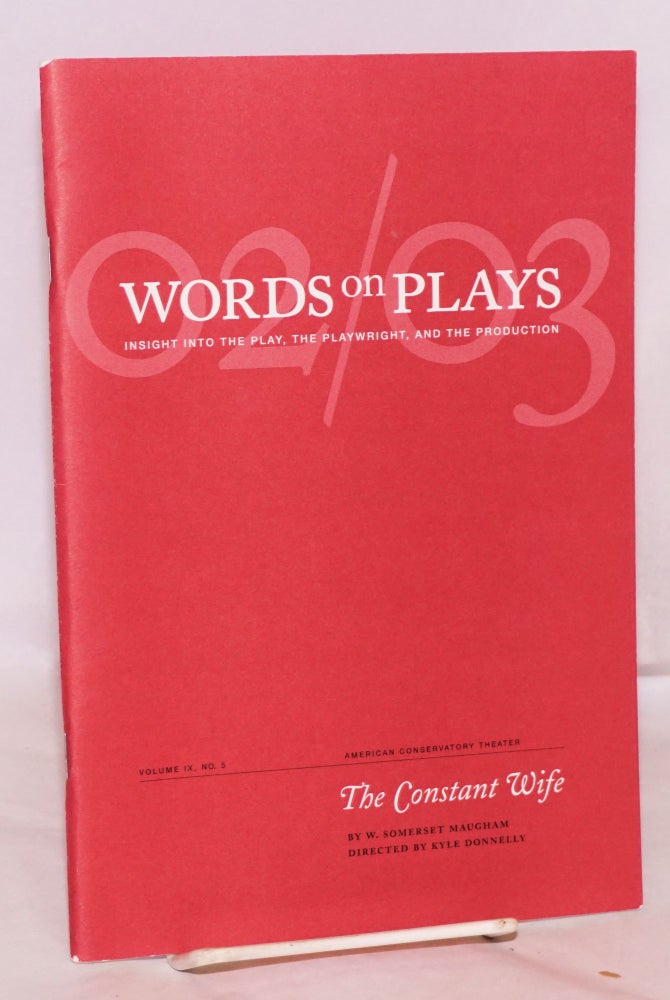 Cat.No: 130234 Words on Plays: The Constant Wife; insight into the play, the playwright, and the production. Elizabeth Broderson, Hannah Knapp Jessica Werner, Somerset Maugham.