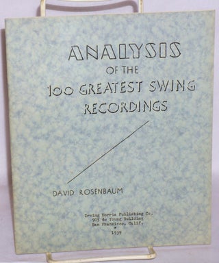Cat.No: 130288 Analysis of the 100 Greatest Swing Recordings. David Rosenbaum