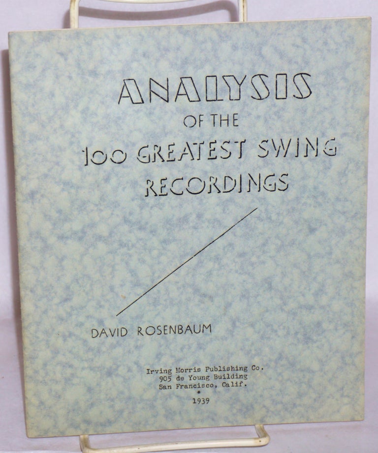 Cat.No: 130288 Analysis of the 100 Greatest Swing Recordings. David Rosenbaum.