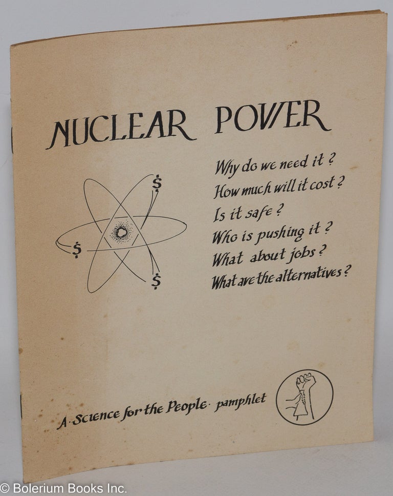 Cat.No: 130303 Nuclear Power: Why do we need it? How much will it cost? Is it safe? Who is pushing it? What about jobs? What are the alternatives? Martin Brown.