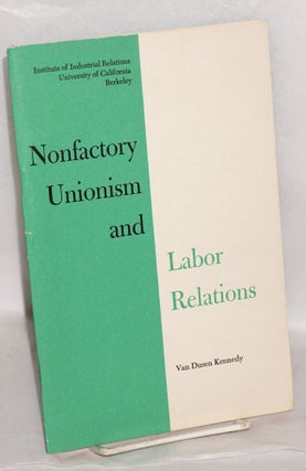 Cat.No: 130330 Nonfactory unionism and labor relations. Van Dusen Kennedy