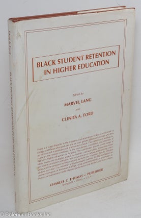 Cat.No: 130412 Black student retention in higher education. Marvel Lang, eds Clinita A. Ford
