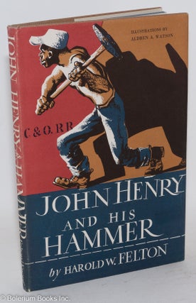Cat.No: 130668 John Henry and his hammer; illustrations by Aldren A. Watson. Harold W....