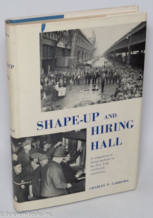 Cat.No: 13069 Shape-up and hiring hall: a comparison of hiring methods and labor...