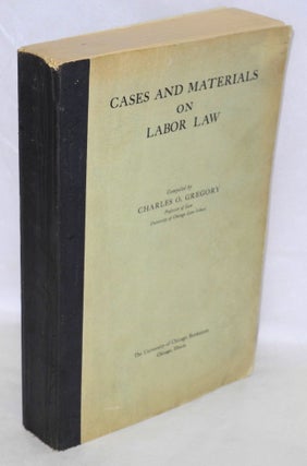 Cat.No: 130810 Cases and materials on labor law. Charles O. Gregory