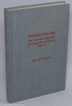 Cat.No: 13082 Working-class life: the "American standard" in comparative perspective,...