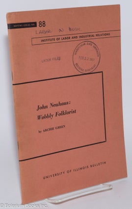 Cat.No: 130851 John Neuhaus: Wobbly folklorist. Reprinted from the Journal of American...