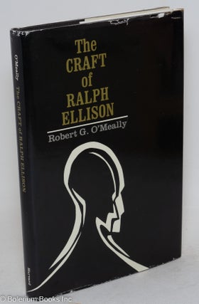 Cat.No: 130970 The craft of Ralph Ellison. Robert G. O'Meally