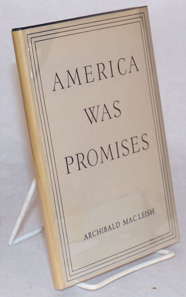 Cat.No: 131064 America was promises. Archibald MacLeish.