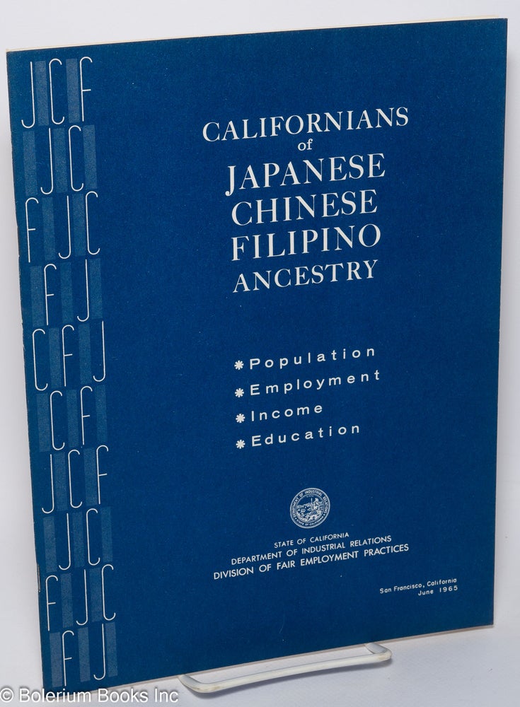 Cat.No: 13132 Californians of Japanese, Chinese, and Filipino ancestry: Population, education, employment, income. California Division of Fair Employment Practices.