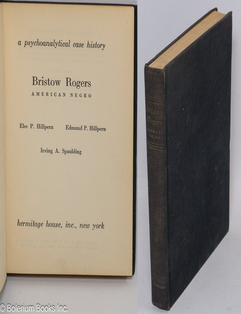 Cat.No: 13148 Bristow Roger: American Negro; a psychoanalytical case history. Else P. Hillpern, Edmund P. Hillpern, Irving A. Spaulding.