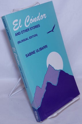 Cat.No: 131529 El Cóndor and other stories, bilingual edition. Sabine R. Ulibarri
