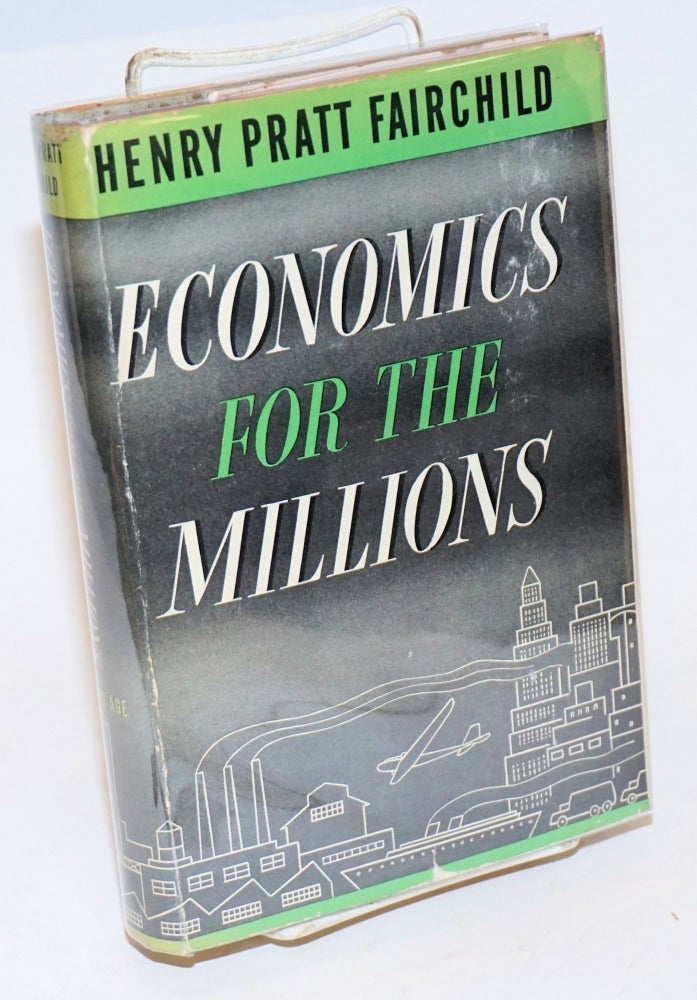 Cat.No: 131537 Economics for the millions. Henry Pratt Fairchild.