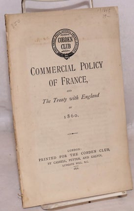 Cat.No: 131645 Commercial policy of France, and the treaty with England of 1860