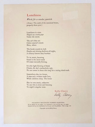Cat.No: 131699 Loneliness: Words for a secular canticle [signed broadside]. Kelly Cherry