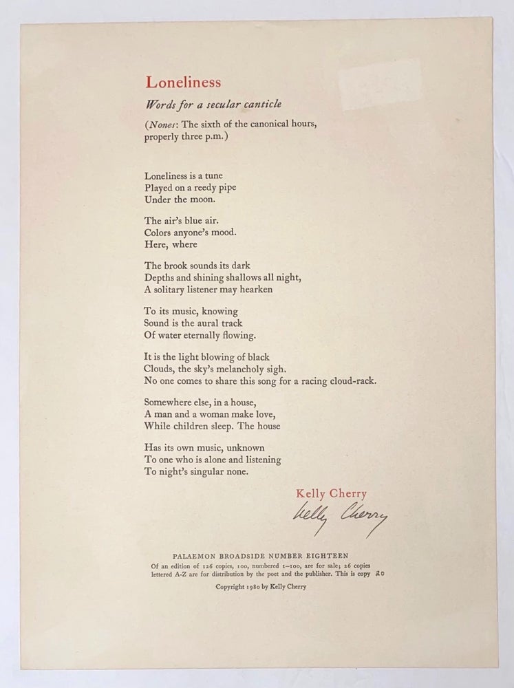 Cat.No: 131699 Loneliness: Words for a secular canticle [signed broadside]. Kelly Cherry.
