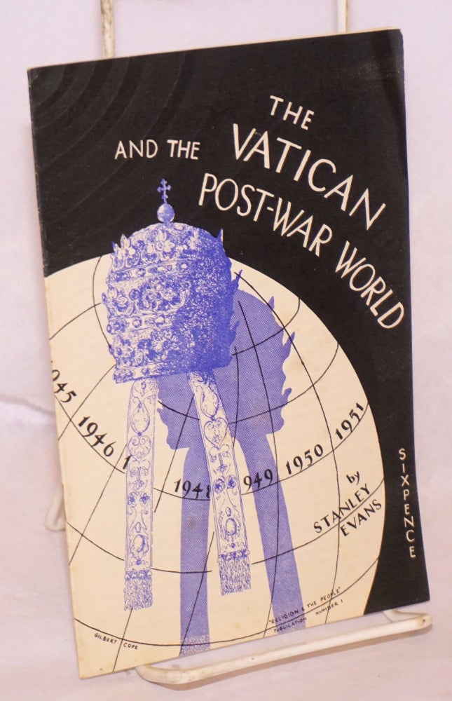 Cat.No: 131748 The Vatican and the Post-War World: The Social Theory and Practice of the Roman Catholic Church. Stanley Evans.