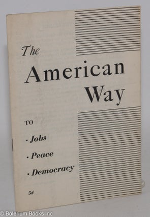 Cat.No: 131756 The American way to jobs, peace, equal rights and democracy. [Draft...