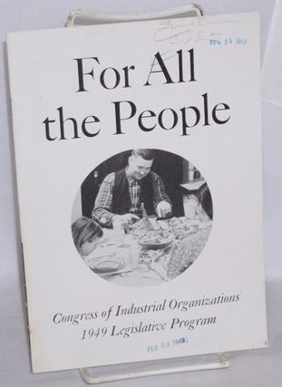 Cat.No: 131807 For all the people, Congress of Industrial Organizations 1949 Legislative...