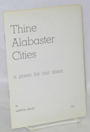 Cat.No: 131915 Thine alabaster cities: a poem for our times. Martha Millet