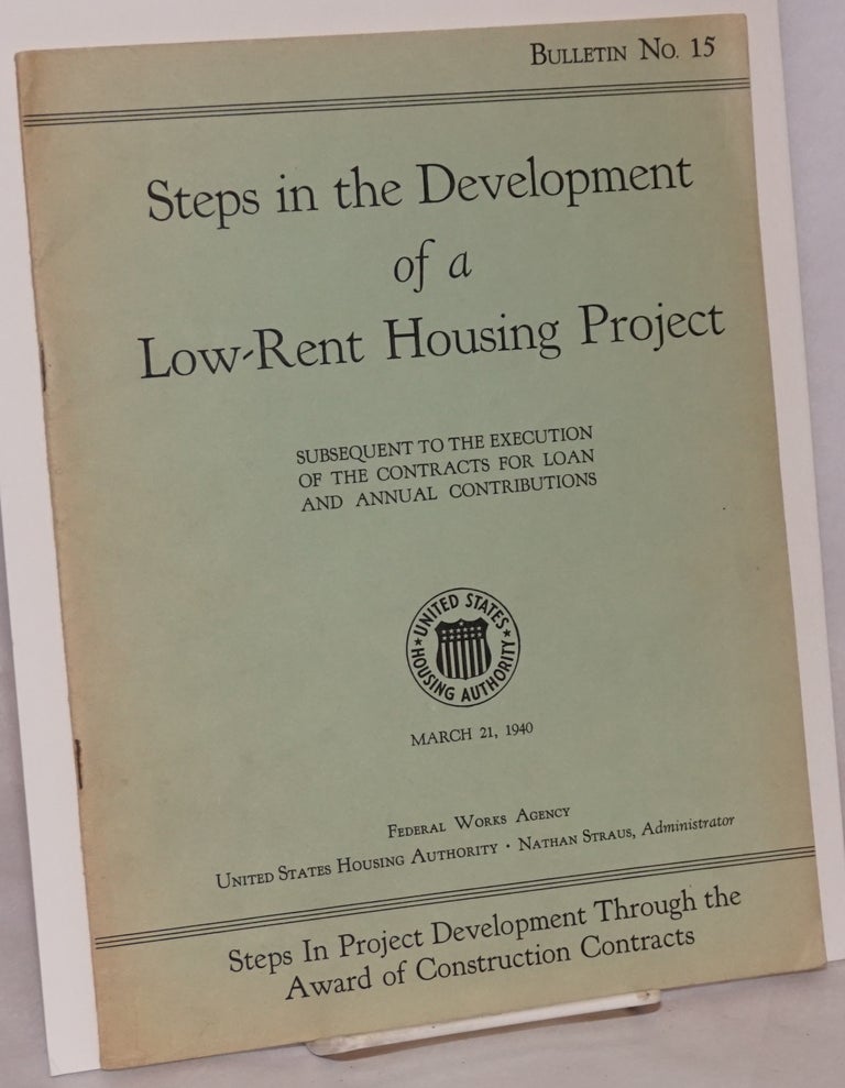 Cat.No: 131916 Steps in the development of a low-rent housing project subsequent to the execution of the contracts for loan and annual contributions. Nancy Straus Federal Works Agency, administrator.