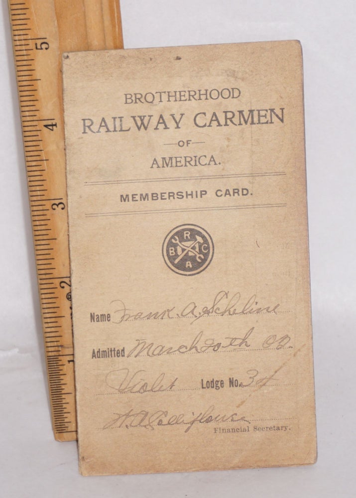 Cat.No: 131917 [Membership card, Brotherhood Railway Carmen of America]. Frank A. Scheline.