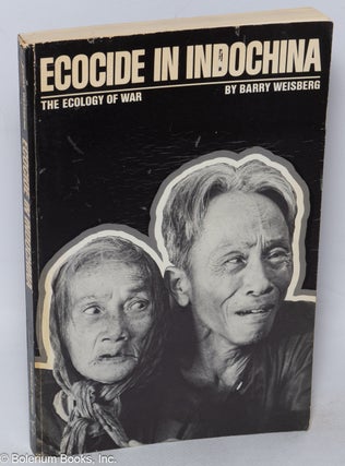 Cat.No: 132094 Ecocide in Indochina: the ecology of war. Barry Weisberg