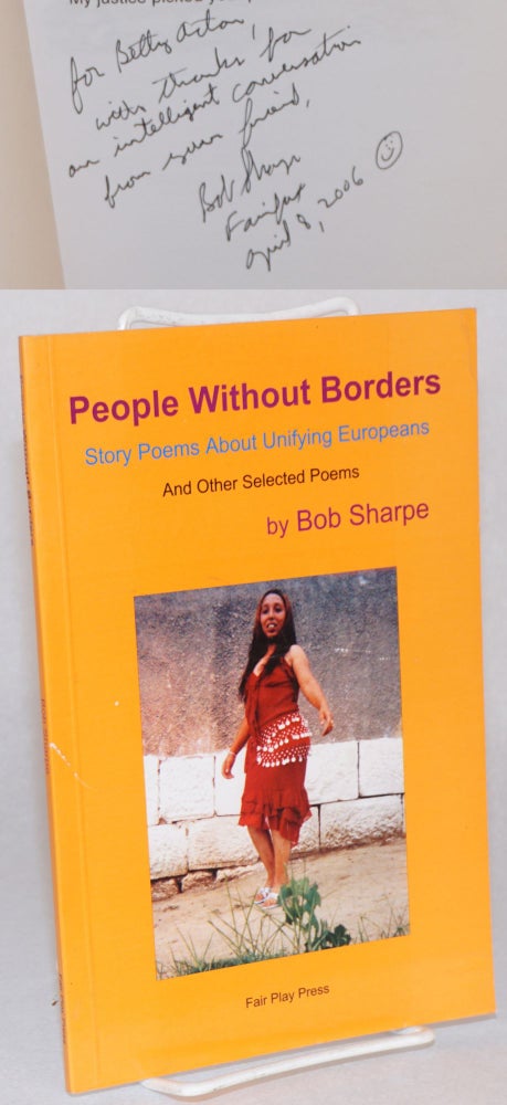 Cat.No: 132213 People without borders; story poems about unifying europeans and other selected poems. Bob Sharpe.