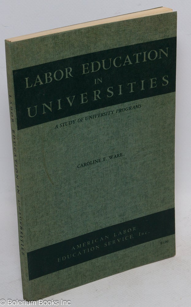 Cat.No: 132254 Labor education in universities: a study of university programs. Caroline F. Ware.