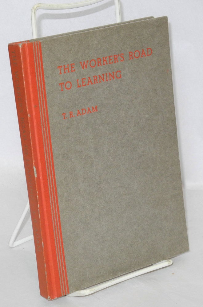Cat.No: 132267 The worker's road to learning. T. R. Adam.