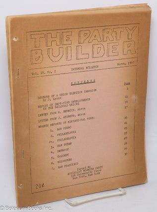 Cat.No: 132387 The Party builder, vol. IV, no. 2 (March 1947). Internal Bulletin....
