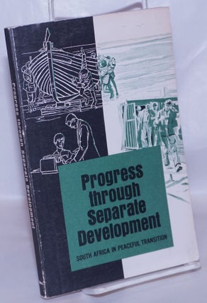 Cat.No: 132423 Progress Through Separate Development: South Africa in Peaceful Transition