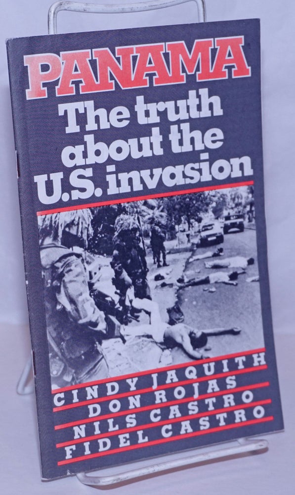 Cat.No: 132617 Panama: the Truth About the U. S. Invasion. Cindy Jaquith, Don Rosas, Nils Castro, Fidel Castro.