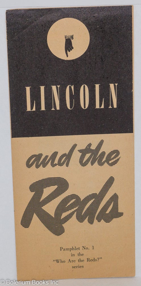 Cat.No: 132623 Lincoln and the Reds. Communist Party of California.