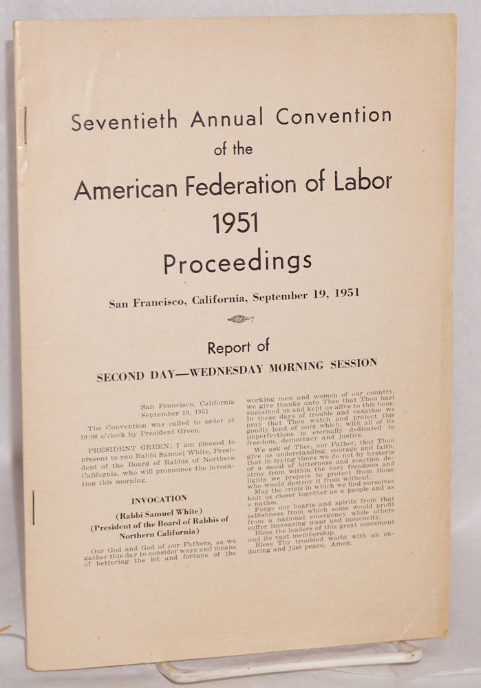 Cat.No: 132694 Seventieth Annual Convention of the American Federation of Labor, 1951: Proceedings. San Francisco, California, September 19, 1951. Report of second day - Wednesday morning session. American Federation of Labor.