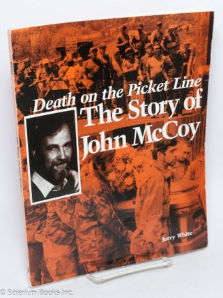 Cat.No: 132731 Death on the Picket Line: The Story of John McCoy. Jerry White