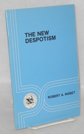 Cat.No: 132800 The new despotism. Robert A. Nisbet