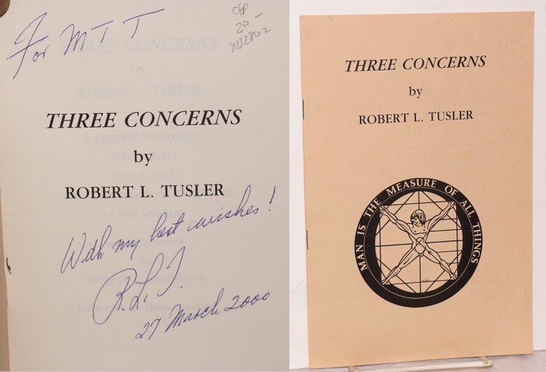 Cat.No: 132802 Three concerns; a farewell address delivered June 2, 1983 at the University of California at Los Angeles. Robert L. Tusler, Murray C. Bradshaw, Nicole Marzac-Holland.