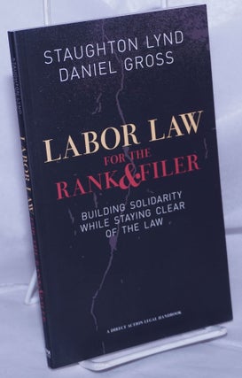 Cat.No: 132868 Labor law for the rank & filer, building solidarity while staying clear of...