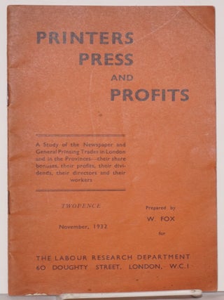 Cat.No: 132981 Printers, press and profits. W. Fox
