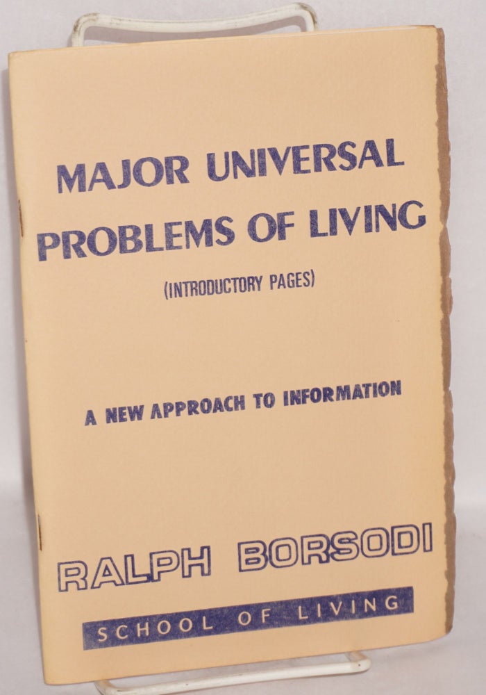 Cat.No: 132995 Major universal problems of living (introductory pages). A new approach to information. Ralph Borsodi.