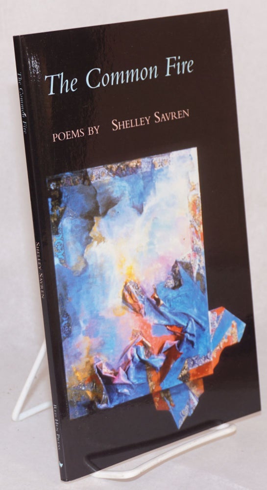 Cat.No: 133036 The common fire; poetry. Shelley Savren.