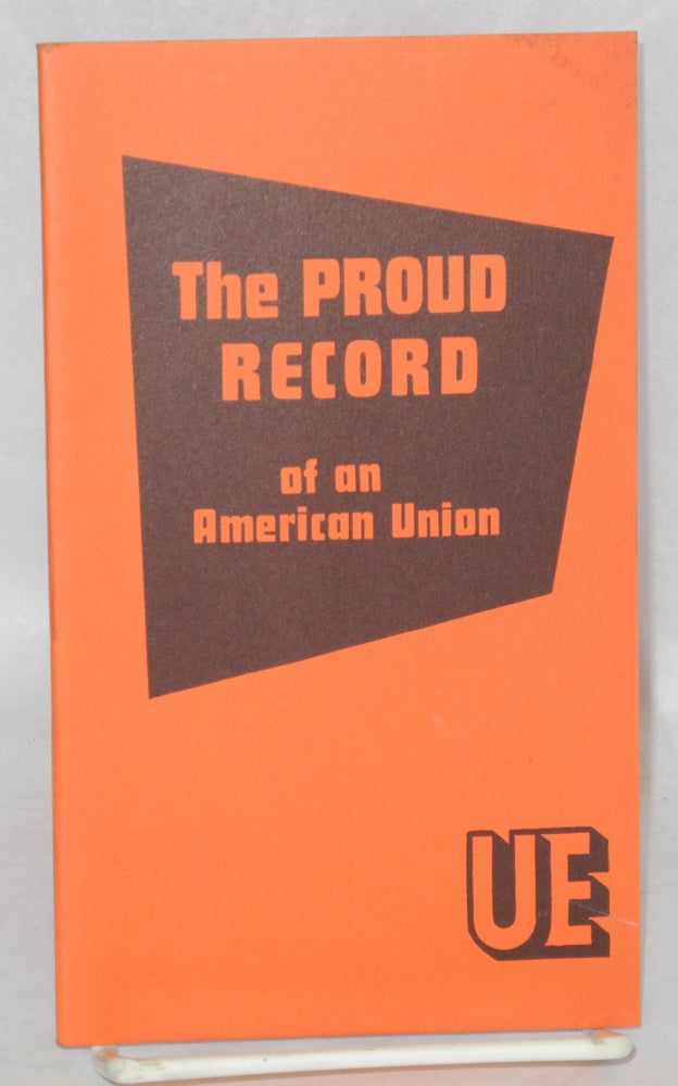 Cat.No: 133057 The proud record of an American union. Radio United Electrical, Machine Workers of America.