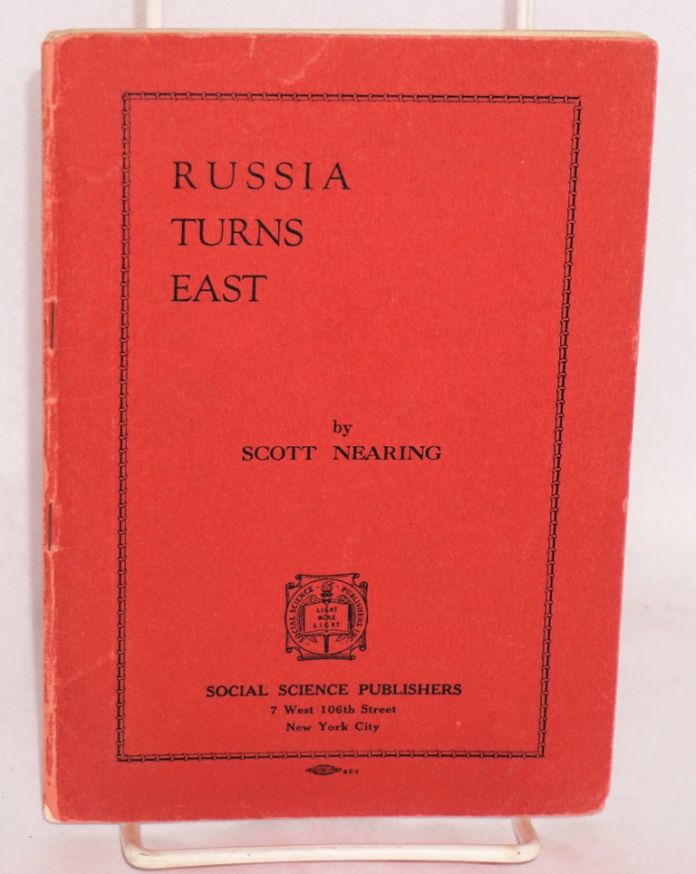 Cat.No: 13310 Russia turns East; the triumph of Soviet diplomacy in Asia. Scott Nearing.